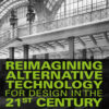 Reimagining Alternative Technology for Design in the 21st Century, 1st Edition eBook
