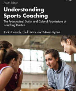 Understanding Sports Coaching: The Pedagogical, Social and Cultural Foundations of Coaching Practice, 4th Edition eBook