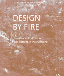Design by Fire: Resistance, Co-Creation and Retreat in the Pyrocene, 1st Edition eBook