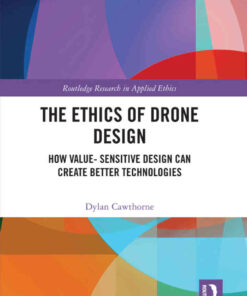 The Ethics of Drone Design: How Value-Sensitive Design Can Create Better Technologies, 1st Edition eBook