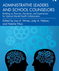 Administrative Leaders and School Counselors: Building on Theories, Standards, and Experiences for Optimal Mental Health Collaboration, 1st Edition eBook
