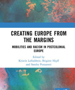 Creating Europe from the Margins: Mobilities and Racism in Postcolonial Europe, 1st Edition eBook