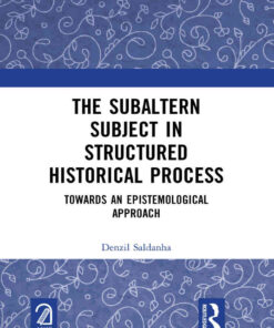 The Subaltern Subject in Structured Historical Process: Towards an Epistemological Approach, 1st Edition eBook