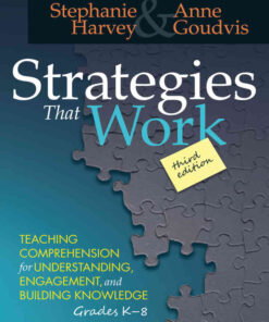 Strategies That Work: Teaching Comprehension for Engagement, Understanding, and Building Knowledge, Grades K-8, 3rd Edition eBook