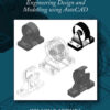 Computer Aided Design: Engineering Design and Modeling using AutoCAD, 1st Edition eBook