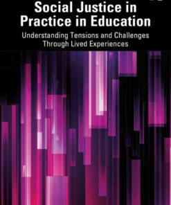 Social Justice in Practice in Education: Understanding Tensions and Challenges Through Lived Experiences, 1st Edition eBook
