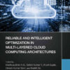 Reliable and Intelligent Optimization in Multi-Layered Cloud Computing Architectures, 1st Edition eBook
