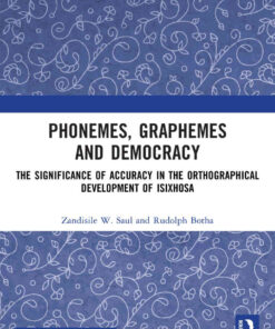 Phonemes, Graphemes and Democracy: The Significance of Accuracy in the Orthographical Development of isiXhosa eBook