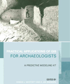 Practical Applications of GIS for Archaeologists: A Predictive Modelling Toolkit, 1st Edition eBook