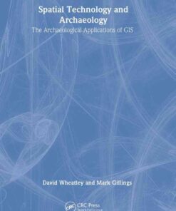 Spatial Technology and Archaeology: The Archaeological Applications of GIS, 1st Edition eBook