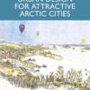 Planning and Urban Design for Attractive Arctic Cities, 1st Edition eBook