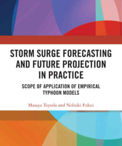 Storm Surge Forecasting and Future Projection in Practice: Scope of Application of Empirical Typhoon Models, 1st Edition eBook