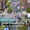 Social Capital for a Child-Friendly City: Housing, Streets, and Parks, 1st Edition eBook