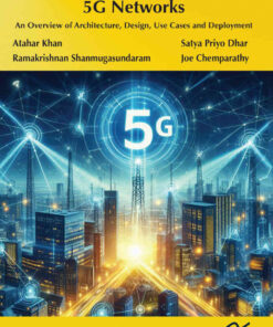 5G Networks: An Overview of Architecture, Design, Use Cases and Deployment, 1st Edition eBook