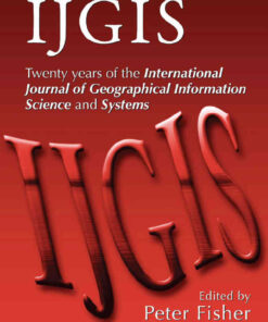 Classics from IJGIS: Twenty years of the International Journal of Geographical Information Science and Systems, 1st Edition eBook