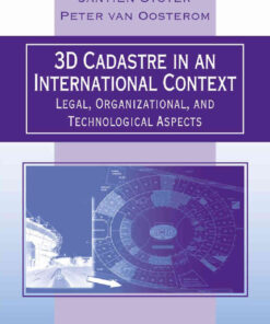 3D Cadastre in an International Context:egal, Organizational, and Technological Aspects, 1st Edition eBook