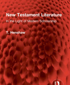 New Testament Literature: In the Light of Modern Scholarship, 1st Edition eBook
