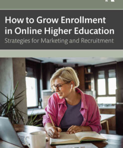 How to Grow Enrollment in Online Higher Education: Strategies for Marketing and Recruitment, 1st Edition eBook