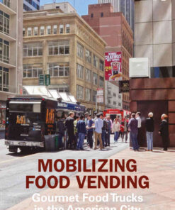 Mobilizing Food Vending: Gourmet Food Trucks in the American City, 1st Edition eBook