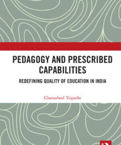Pedagogy and Prescribed Capabilities: Redefining Quality of Education in India, 1st Edition eBook