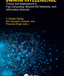 Swarm Intelligence: Theory and Applications in Fog Computing, Beyond 5G Networks, and Information Security, 1st Edition eBook
