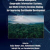 Artificial Intelligence, Geographic Information Systems, and Multi-Criteria Decision-Making for Improving Sustainable Development, 1st Edition eBook