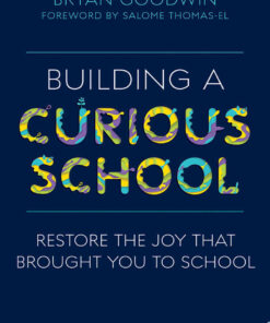 Building a Curious School: Restore the Joy That Brought You to School, 1st Edition eBook