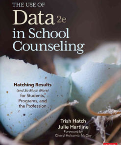 The Use of Data in School Counseling: Hatching Results (and So Much More) for Students, Programs, and the Profession, 2nd Edition eBook