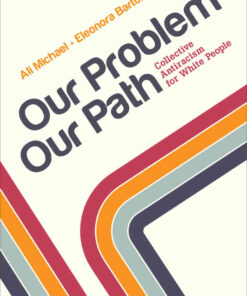 Our Problem, Our Path: Collective Antiracism for White People, 1st Edition eBook