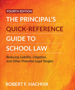 The Principal′s Quick-Reference Guide to School Law: Reducing Liability, Litigation, and Other Potential Legal Tangles, 4th Edition eBook