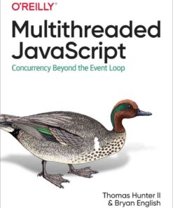 Multithreaded Javascript: Concurrency Beyond the Event Loop, 1st Edition eBook