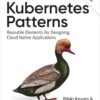 Kubernetes Patterns: Reusable Elements for Designing Cloud Native Applications, 2nd Edition eBook