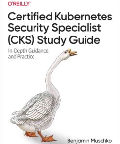Certified Kubernetes Security Specialist (CKS) Study Guide: In-Depth Guidance and Practice, 1st Edition eBook