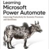 Learning Microsoft Power Automate: Improving Productivity for Business Processes and Workflows, 1st Edition eBook