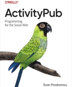 ActivityPub: Programming for the Social Web, 1st Edition eBook