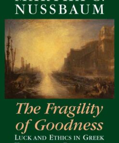 The Fragility of Goodness: Luck and Ethics in Greek Tragedy and Philosophy, 2nd Edition eBook