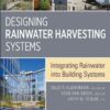 Designing Rainwater Harvesting Systems: Integrating Rainwater into Building Systems, 1st Edition eBook