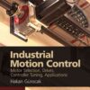 Industrial Motion Control: Motor Selection, Drives, Controller Tuning, Applications, 1st Edition eBook