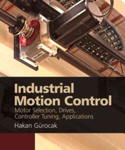 Industrial Motion Control: Motor Selection, Drives, Controller Tuning, Applications, 1st Edition eBook