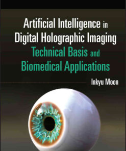 Artificial Intelligence in Digital Holographic Imaging: Technical Basis and Biomedical Applications, 1st Edition eBook