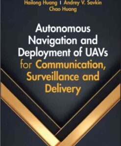 Autonomous Navigation and Deployment of UAVs for Communication, Surveillance and Delivery, 1st Edition eBook