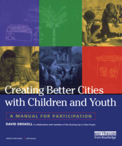 Creating Better Cities with Children and Youth: A Manual for Participation, 1st Edition eBook