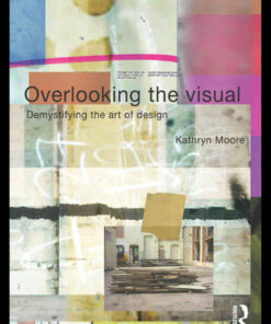 Overlooking the Visual: Demystifying the Art of Design, 1st Edition eBook