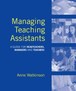 Managing Teaching Assistants: A Guide for Headteachers, Managers and Teachers, 1st Edition eBook