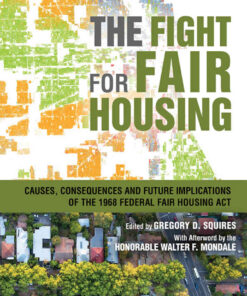 The Fight for Fair Housing: Causes, Consequences, and Future Implications of the 1968 Federal Fair Housing Act, 1st Edition eBook