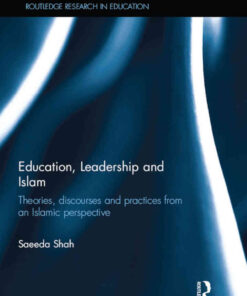Education, Leadership and Islam: Theories, discourses and practices from an Islamic perspective, 1st Edition eBook