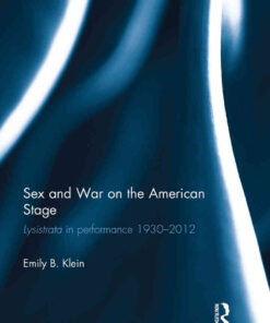 Sex and War on the American Stage: Lysistrata in performance 1930-2012, 1st Edition eBook