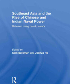 Southeast Asia and the Rise of Chinese and Indian Naval Power: Between Rising Naval Powers eBook