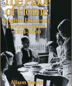 The Place of Home: English domestic environments, 1914-2000, 1st Edition eBook