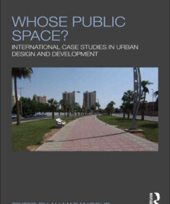 Whose Public Space?: International Case Studies in Urban Design and Development, 1st Edition eBook